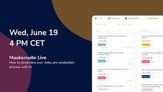 Maekersuite Live–How to streamline your video pre-production process with AI