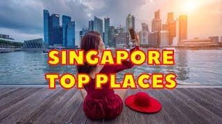 Best 12 Beautiful Places To Visit in Singapore - Asia