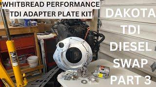 WHITBREAD PERFORMANCE TDI/4.0L ADAPTER PLATE KIT (Dakota TDI Diesel Swap Part 3)