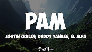 PAM (Letra/Lyrics) - Justin Quiles, Daddy Yankee & El Alfa