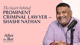 After the Bar Episode 1 - The Heart Behind Prominent Criminal Lawyer, Shashi Nathan