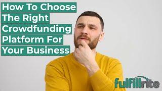 How To Choose The Right Crowdfunding Platform For Your Business