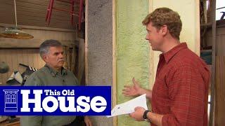 How to Choose and Use Insulation | This Old House