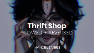 Thrift Shop - Macklemore & Ryan Lewis | Slowed + Reverbed | Thug Vibes