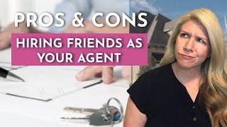 PROS AND CONS: Hiring a Friend as your Real Estate Agent