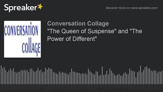 "The Queen of Suspense" and "The Power of Different" (part 1 of 3)