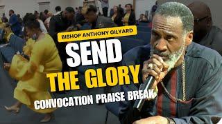   SEND THE GLORY!!!! Convocation Praise Break w/ Bishop Anthony Gilyard