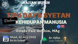 "Tipu Daya Syetan dalam Kehidupan Manusia" oleh: Ustadz Faiz Ibrahim, MAg