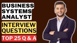 Business Systems Analyst (BSA) Interview Questions and Answers for 2025