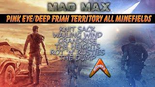 Pink Eye and Deep Friah Territory - All Minefields Locations (Mad Max)