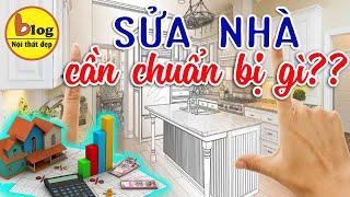 Kinh nghiệm cải tạo sửa chữa nhà - Các bước cần chuẩn bị để không bị phát sinh chi phí