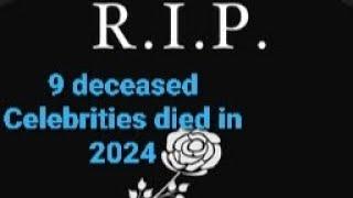 9 deceased Celebrities died in 2024