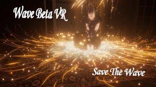 Wave Beta VR - Save The Wave VR Before It Drops VR Support in Late March 2021!