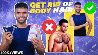 HAIRY MAN? Do This To Remove Body Hair ! 6 Methods For Body Hair Removal | BeYourBest Grooming San