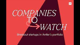 Companies to Watch: Breakout Companies in Antler's Portfolio | A Window into Progress (July 11 2023)