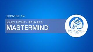 Finley Capital Podcast | Hard Money Bankers Mastermind