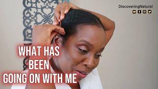 Why I Haven't Made Natural Hair Videos | Life Update | DiscoveringNatural