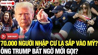 TrựcTiếp: Ông Trump gây bão! Mở đường cho làn sóng 70.000 người nhập cư lạ tràn vào Mỹ giữa bạoloạn