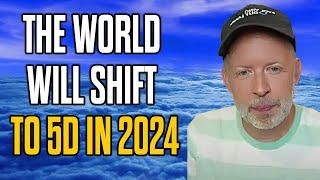 Man Reveals HUMANITY'S Coming Great SHIFT in 2024! Prepare Yourself NOW!