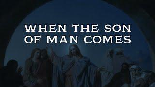 12/29/24 | When The Son Of Man Comes