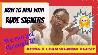 How to Deal with Rude Signers | Being a Loan Signing Agent #NotMeNotary