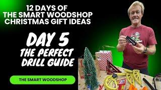 Day 5 of Smart Woodshop Christmas: The Perfect Drill Guide