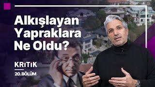 Nedim Şener ile Kritik 20 | Alkışlayan Yapraklara Ne Oldu?