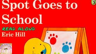 Spot Goes to School | Read aloud story | Children's stories | Going to School Story | Kids English