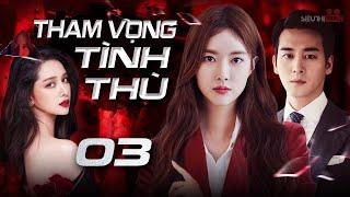 [Phim Hàn Quốc] THAM VỌNG TÌNH THÙ - Tập 03 [Thuyết Minh] Siêu Phẩm Phim Tâm Lý, Báo Thù Hot 2024