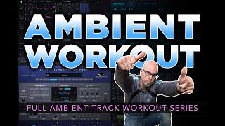 AMBIENT WORKOUT | Full Ambient Track Workout Series