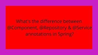 What's the difference between @Component, @Repository & @Service annotations in Spring?