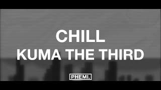 Kuma the Third - CHILL