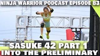 Ninja Warrior Podcast Episode 83: Sasuke 42 Stage 1 (Into The Preliminary)