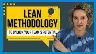 Transforming Team Performance: How Lean Methodology Helps