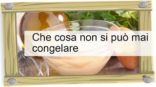 Che cosa non si può mai congelare