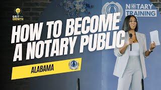 How to Become a Notary Public in Alabama | Grit to Growth: Notary Edition