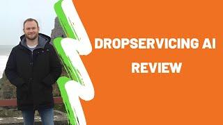 Dropservicing AI Review + (Bonus Worth $997)