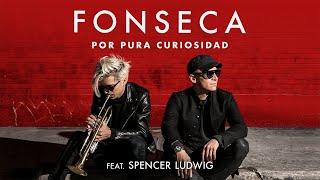 Fonseca - Por Pura Curiosidad Feat. Spencer Ludwig