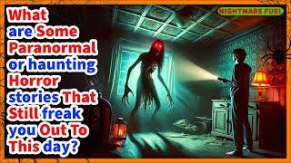 What are some paranormal or haunting horror stories that still freak you out to this day?