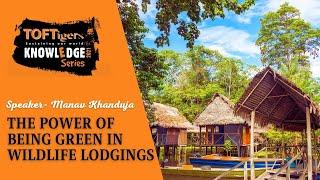 TOFTigers Knowledge Series- The Power of Being Green in Wildlife Lodgings with Manav Khanduja