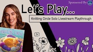 Let's Play... Knitting Circle! | Solo Playthrough Livestream