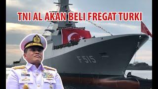 TNI AL Akan Diperkuat Fregat Turki !!