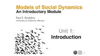 Models of Social Dynamics : Unit 1: Introduction