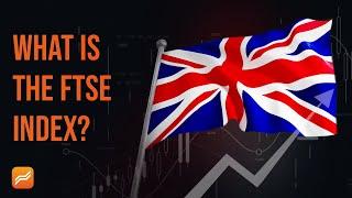 FTSE 100 Index - What is it and How to Trade it?