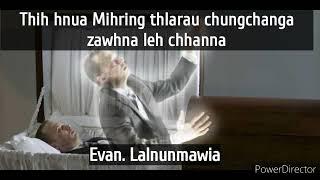 Thih hnua mihring thlarau chungchunga zawhna leh chhanna||Evan. Lalnunmawia