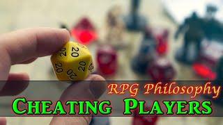 Cheating Players - RPG Philosophy