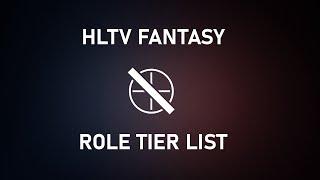 HLTV Fantasy Role Tier List