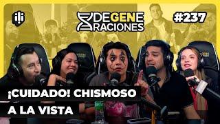 DeGeneraciones #237 | ¡Cuidado! Chismoso a la vista