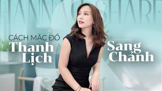 CÁCH MẶC ĐỒ THANH LỊCH, SANG CHẢNH CÁC NÀNG CẦN LƯU Ý | HANNAH OLALA TIPS