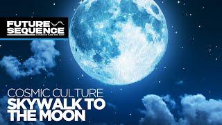 Cosmic Culture - Skywalk to the Moon